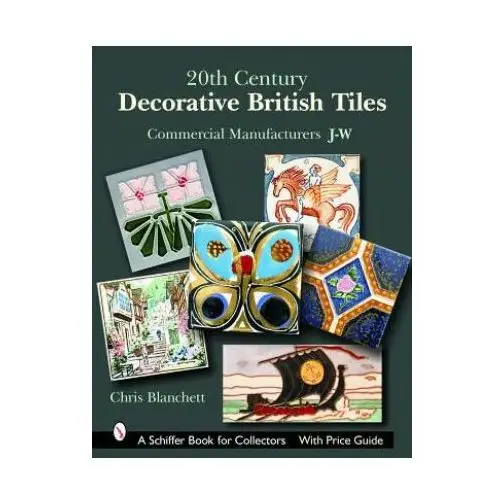 Schiffer publishing ltd 20th century decorative british tiles: commercial manufacturers, j-w