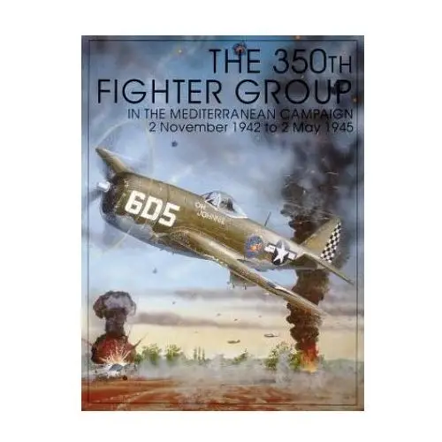350th fighter group in the mediterranean campaign Schiffer publishing ltd