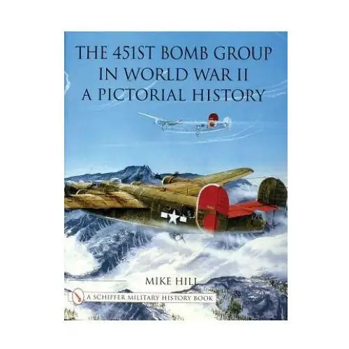 451st bomb group in world war ii: a pictorial history Schiffer publishing ltd