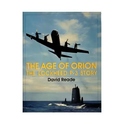 Age of orion: the lockheed p-3 story Schiffer publishing ltd