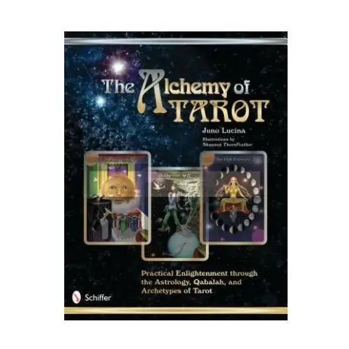 Schiffer publishing ltd Alchemy of tarot: practical enlightenment through the astrology, qabalah, and archetypes of tarot