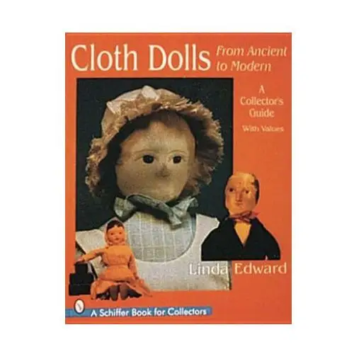 Cloth dolls, from ancient to modern: a collectors guide Schiffer publishing ltd