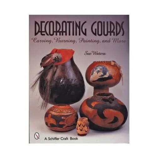 Decorating Gourds: Carving, Burning, Painting