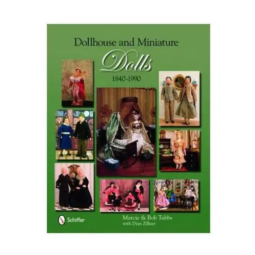 Schiffer publishing ltd Dollhouse and miniature dolls: 1840-1990