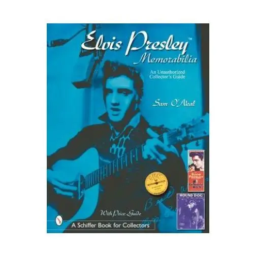 Elvis presley memorabilia: an unauthorized collector's guide Schiffer publishing ltd