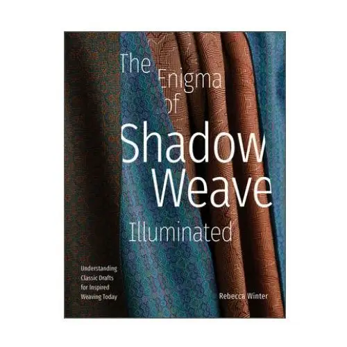 Enigma of Shadow Weave Illuminated: Understanding Classic Drafts for Inspired Weaving Today