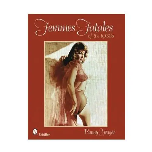 Schiffer publishing ltd Femmes fatales of the 1950s