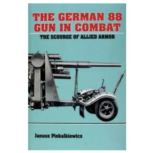 German 88 gun in combat Schiffer publishing ltd