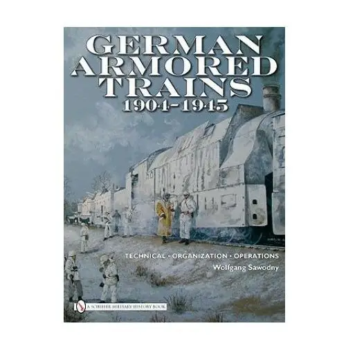 Schiffer publishing ltd German armored trains 1904-1945