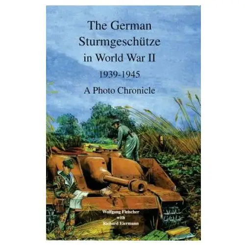 German sturmgeschutze in world war ii Schiffer publishing ltd