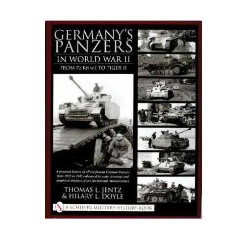 Schiffer publishing ltd Germany's panzers in world war ii: from pz.kpfw.i to tiger ii