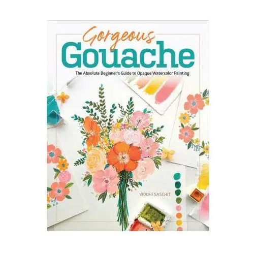 Schiffer publishing ltd Gorgeous gouache: the absolute beginner's guide to opaque watercolor painting