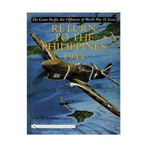 Schiffer publishing ltd Great pacific air offensive of world war ii: vol i: return to the phillippines, 1944