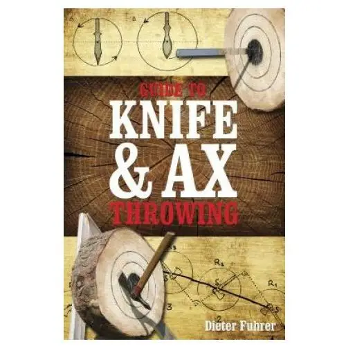 Guide to knife and ax throwing Schiffer publishing ltd