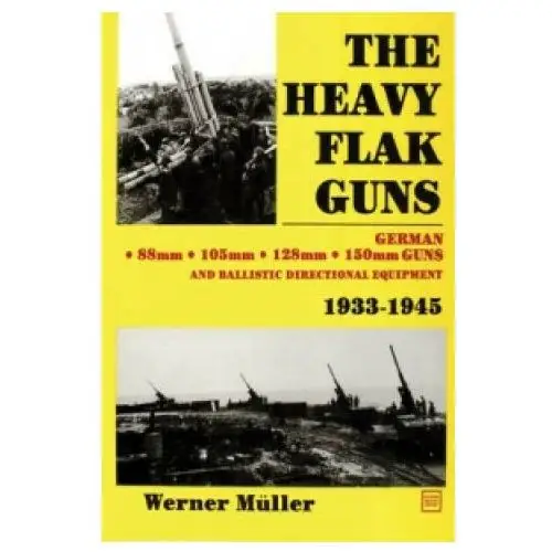 Heavy flak guns 1933-1945 Schiffer publishing ltd