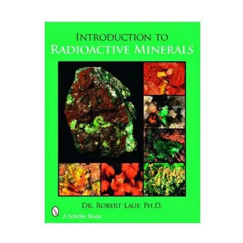Schiffer publishing ltd Introduction to radioactive minerals