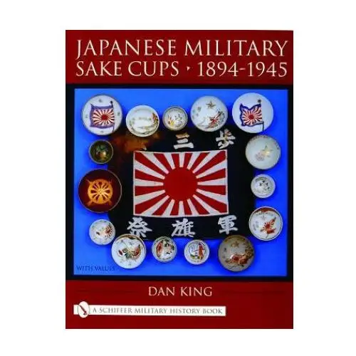 Japanese military sake cups, 1894-1945 Schiffer publishing ltd