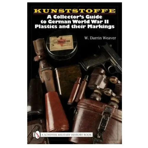 Kunstsoffe: a collector's guide to german world war ii plastics and their markings Schiffer publishing ltd