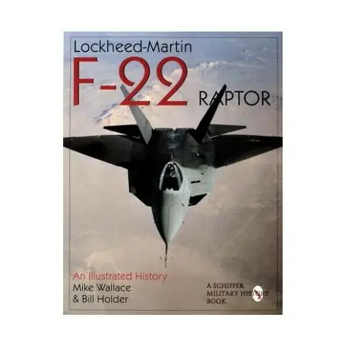 Lockheed-Martin F-22 Raptor:: An Illustrated History