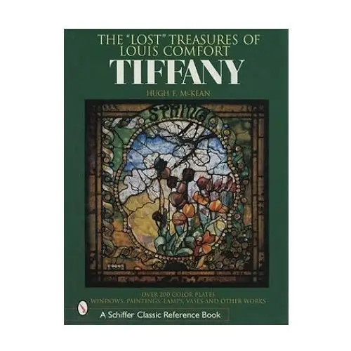 Lt Treasures of Louis Comfort Tiffany: Windows, Paintings, Lamps, Vases, and Other Works