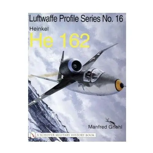 Luftwaffe Profile Series No.16: Heinkel He 162: Heinkel He 162