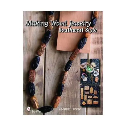 Making wood jewelry: southwest style Schiffer publishing ltd