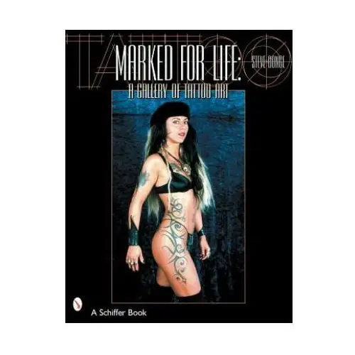 Marked for life: a gallery of tattoo art Schiffer publishing ltd