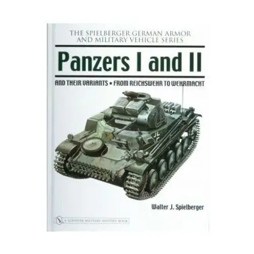 Schiffer publishing ltd Panzers i and ii and their variants: from reichswehr to wehrmacht