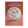 Schiffer publishing ltd Pop-up paper spheres: 23 beautiful projects to make with paper and scissors Sklep on-line