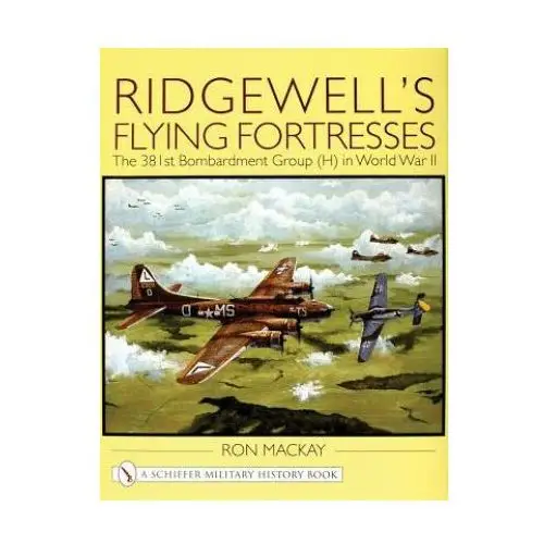 Schiffer publishing ltd Ridgewell's flying fortresses: the 381st bombardment group (h) in world war ii