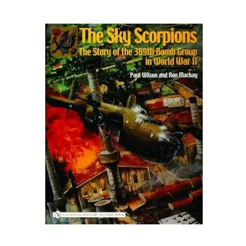 Sky Scorpions: The Story of the 389th Bomb Group in World War II