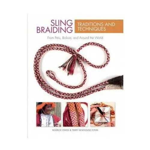 Sling braiding traditions and techniques: from peru, bolivia and around the world Schiffer publishing ltd