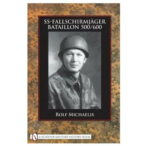Ss fallschirmjager bataillon 500 600 Schiffer publishing ltd