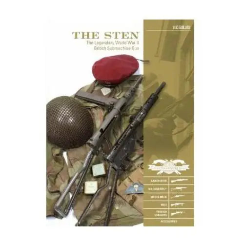 Schiffer publishing ltd Sten: the legendary world war ii british submachine gun