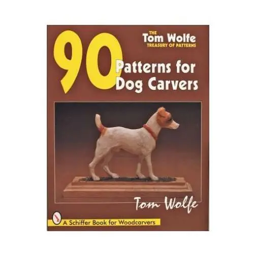Tom Wolfe's Treasury of Patterns: 90 Patterns for Dog Carvers