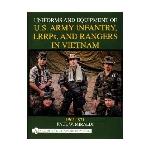 Uniforms and Equipment of U.S Army Infantry, LRRPs, and Rangers in Vietnam 1965-1971
