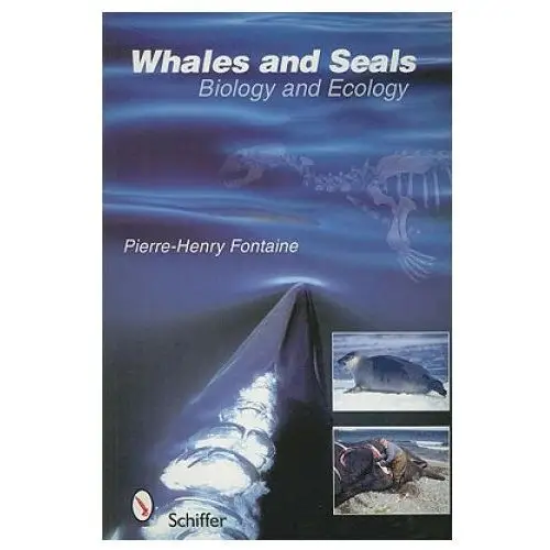 Whales and seals: biology and ecology Schiffer publishing ltd
