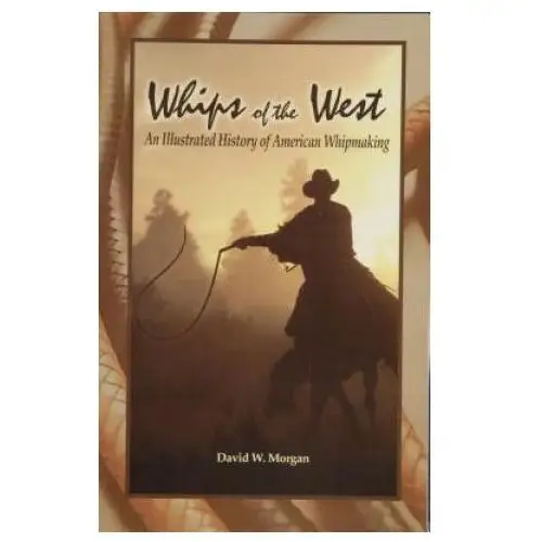 Schiffer publishing ltd Whips of the west