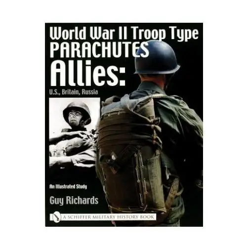 Schiffer publishing ltd World war ii tro type parachutes: allies: u.s., britain, russia, an illustrated study