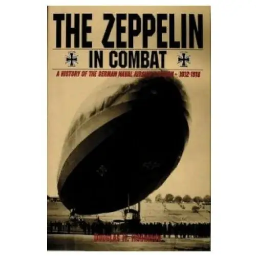 Zeppelin in Combat: a History of the German Naval Airship Division