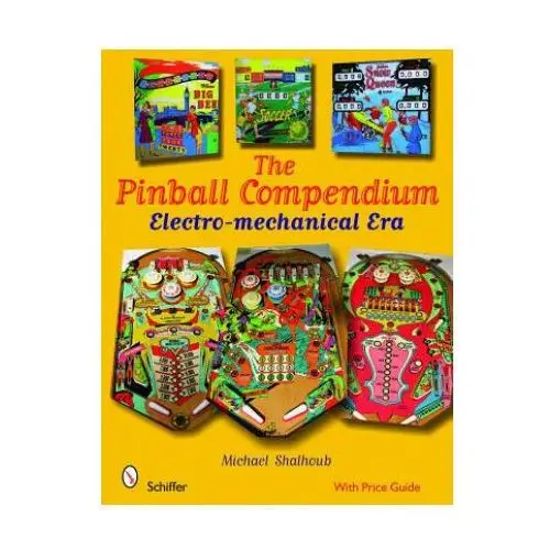 Pinball compendium: electro-mechanical era Schiffer publishing