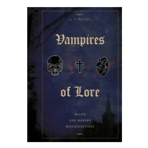 Schiffer publishing Vampires of lore: traditional tales and modern misconceptions