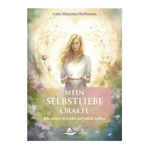 Mein selbstliebe-orakel - ich achte in liebe auf mich selbst Schirner verlag