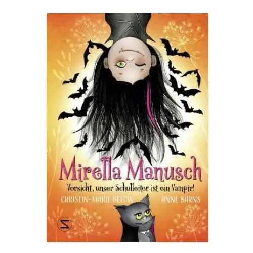 Mirella Manusch - Vorsicht, unser Schulleiter ist ein Vampir