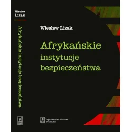 Afrykańskie instytucje bezpieczeństwa - Wiesław Lizak, 9B187A12EB