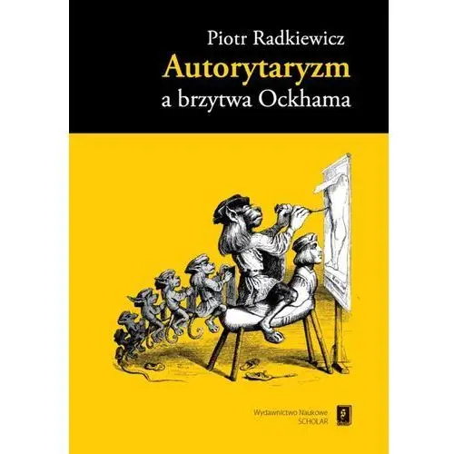Autorytaryzm a brzytwa Ockhama - Piotr Radkiewicz