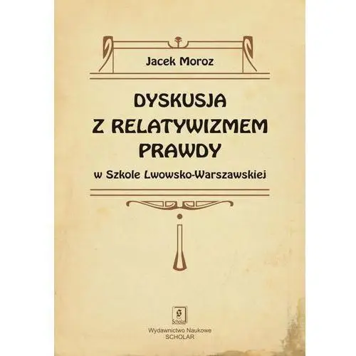 Scholar Dyskusja z relatywizmem prawdy w szkole lwowsko-warszawskiej