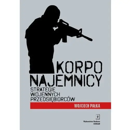 Korponajemnicy. Strategie wojennych przedsiębiorców - Pałka Wojciech - książka