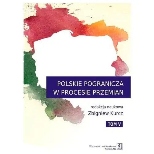 Scholar Polskie pogranicza w procesie przemian tom 5