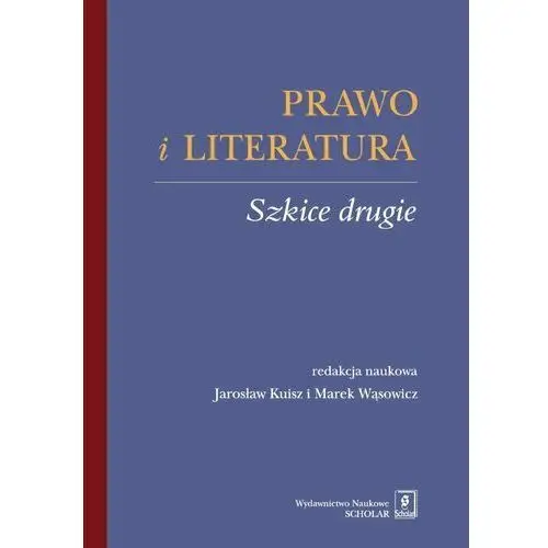 Prawo i literatura Szkice drugie - Jarosław Kuisz, Marek Wąsowicz,562KS (7610637)
